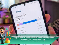 Langkah Mudah Membersihkan Memori Android dan iPhone Agar Tidak Lemot Lagi
