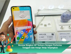 Review Ringkas HP Terbaru dengan Performa Tangguh dan Harga Tetap Terjangkau