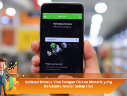 Aplikasi Belanja Viral Dengan Diskon Menarik yang Membantu Hemat Setiap Hari
