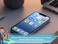 Aplikasi Viral Berguna Untuk Mengelola Data Digital Harian Lebih Aman Terpercaya