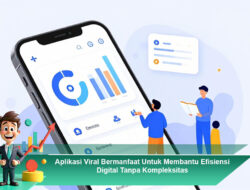 Aplikasi Viral Bermanfaat Untuk Membantu Efisiensi Digital Tanpa Kompleksitas