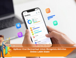 Aplikasi Viral Bermanfaat Untuk Mengelola Aktivitas Online Lebih Stabil