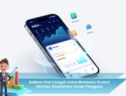 Aplikasi Viral Canggih Untuk Membantu Kontrol Aktivitas Smartphone Harian Pengguna