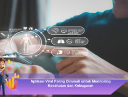 Aplikasi Viral Paling Diminati untuk Monitoring Kesehatan dan Kebugaran