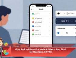 Cara Android Mengatur Nada Notifikasi Agar Tidak Mengganggu Aktivitas