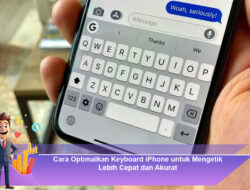 Cara Optimalkan Keyboard iPhone untuk Mengetik Lebih Cepat dan Akurat
