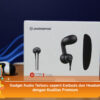 Gadget Audio Terbaru seperti Earbuds dan Headset dengan Kualitas Premium