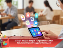 Gadget Ringkas dengan Fungsi Efektif untuk Kebutuhan Digital Pengguna Online Aktif