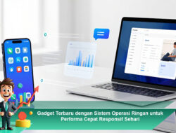 Gadget Terbaru dengan Sistem Operasi Ringan untuk Performa Cepat Responsif Sehari