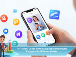 HP Terbaru Cocok Mendukung Kebutuhan Digital Pengguna Aktif Harian Modern