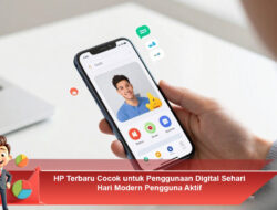 HP Terbaru Cocok untuk Penggunaan Digital Sehari Hari Modern Pengguna Aktif