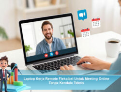 Laptop Kerja Remote Fleksibel Untuk Meeting Online Tanpa Kendala Teknis