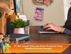 PC Mini Terbaik 2025: Hemat Ruang dan Performa Kencang