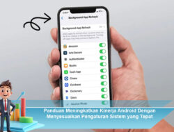 Panduan Meningkatkan Kinerja Android Dengan Menyesuaikan Pengaturan Sistem yang Tepat