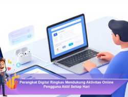 Perangkat Digital Ringkas Mendukung Aktivitas Online Pengguna Aktif Setiap Hari