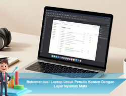 Rekomendasi Laptop Untuk Penulis Konten Dengan Layar Nyaman Mata
