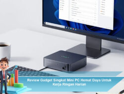 Review Gadget Singkat Mini PC Hemat Daya Untuk Kerja Ringan Harian