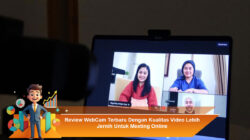 Review WebCam Terbaru Dengan Kualitas Video Lebih Jernih Untuk Meeting Online
