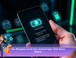 Tips Mengelola Email Sync Android Agar Tidak Boros Baterai