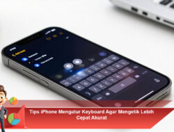 Tips iPhone Mengatur Keyboard Agar Mengetik Lebih Cepat Akurat