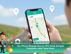 Tips iPhone Menjaga Akurasi GPS Untuk Navigasi Perjalanan Lebih Tepat Aman