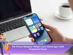 Trik iPhone Mengatur Widget Layar Utama Agar Lebih Fungsional Harian