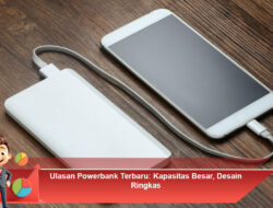 Ulasan Powerbank Terbaru: Kapasitas Besar, Desain Ringkas