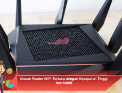 Ulasan Router WiFi Terbaru dengan Kecepatan Tinggi dan Stabil