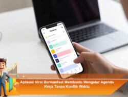 Aplikasi Viral Bermanfaat Membantu Mengatur Agenda Kerja Tanpa Konflik Waktu