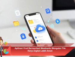 Aplikasi Viral Bermanfaat Membantu Mengatur File Kerja Digital Lebih Aman