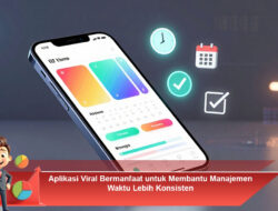 Aplikasi Viral Bermanfaat untuk Membantu Manajemen Waktu Lebih Konsisten