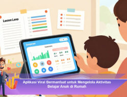 Aplikasi Viral Bermanfaat untuk Mengelola Aktivitas Belajar Anak di Rumah