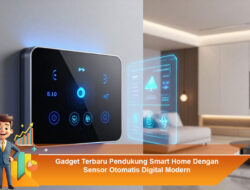 Gadget Terbaru Pendukung Smart Home Dengan Sensor Otomatis Digital Modern