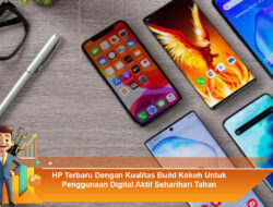 HP Terbaru Dengan Kualitas Build Kokoh Untuk Penggunaan Digital Aktif Seharihari Tahan