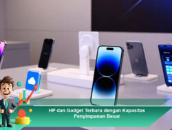 HP dan Gadget Terbaru dengan Kapasitas Penyimpanan Besar
