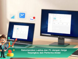 Rekomendasi Laptop dan PC dengan Harga Terjangkau dan Performa Andal
