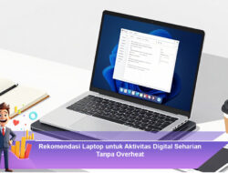 Rekomendasi Laptop untuk Aktivitas Digital Seharian Tanpa Overheat