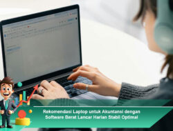 Rekomendasi Laptop untuk Akuntansi dengan Software Berat Lancar Harian Stabil Optimal