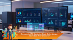 Rekomendasi PC Monitoring Bisnis Online dengan Sistem Data Real Time Andal