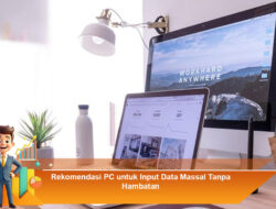 Rekomendasi PC untuk Input Data Massal Tanpa Hambatan