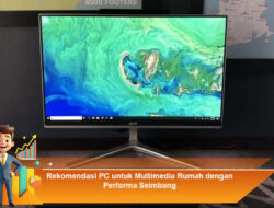 Rekomendasi PC untuk Multimedia Rumah dengan Performa Seimbang