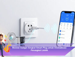Review Gadget Singkat Smart Plug untuk Otomatisasi Perangkat Listrik