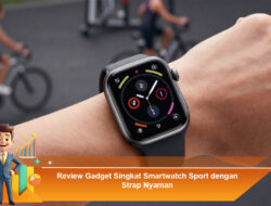 Review Gadget Singkat Smartwatch Sport dengan Strap Nyaman