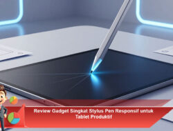 Review Gadget Singkat: Stylus Pen Responsif untuk Tablet Produktif
