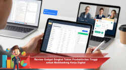 Review Gadget Singkat Tablet Produktivitas Tinggi untuk Multitasking Kerja Digital