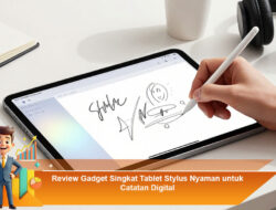 Review Gadget Singkat Tablet Stylus Nyaman untuk Catatan Digital