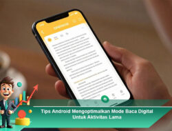 Tips Android Mengoptimalkan Mode Baca Digital Untuk Aktivitas Lama